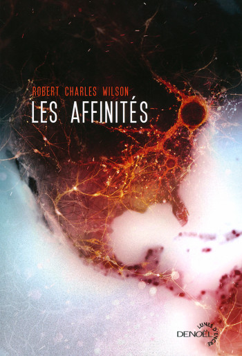 Les Affinités - Robert Charles Wilson - DENOEL