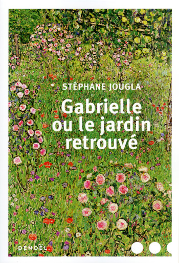 Gabrielle ou Le jardin retrouvé - Stéphane Jougla - DENOEL