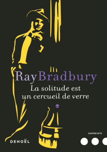 La solitude est un cercueil de verre - Ray Bradbury - DENOEL