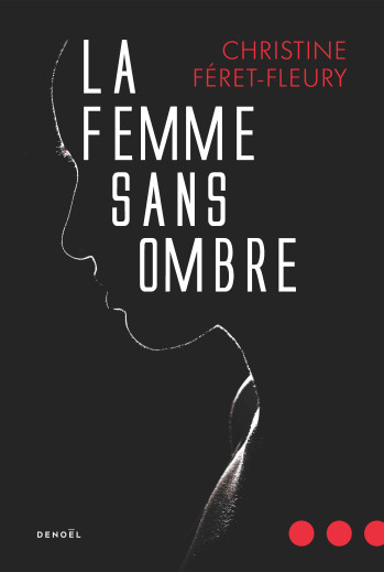 La Femme sans ombre - Christine Feret-Fleury - DENOEL