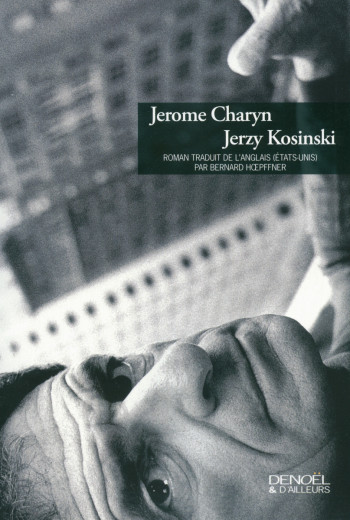 Jerzy Kosinski - Jérôme Charyn - DENOEL