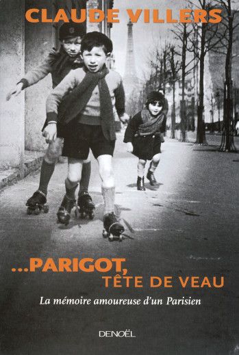 ... Parigot, tête de veau - Claude Villers - DENOEL