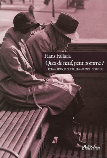 Quoi de neuf, petit homme ? - Hans Fallada - DENOEL Quoi de neuf, petit homme ? - Hans Fallada - DENOEL