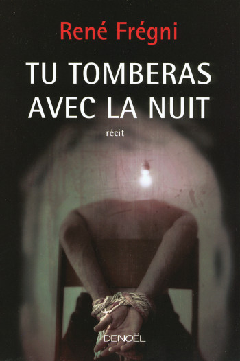 Tu tomberas avec la nuit - René Frégni - DENOEL