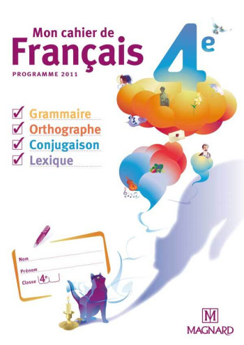 Mon cahier de Français 4e (2011) - Cahier élève - Évelyne Ballanfat - MAGNARD Mon cahier de Français 4e (2011) - Cahier élève - Évelyne Ballanfat - MAGNARD