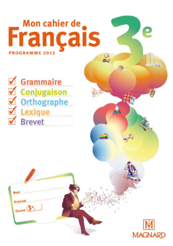 Mon cahier de Français 3e (2012) - cahier élève - Évelyne Ballanfat - MAGNARD Mon cahier de Français 3e (2012) - cahier élève - Évelyne Ballanfat - MAGNARD