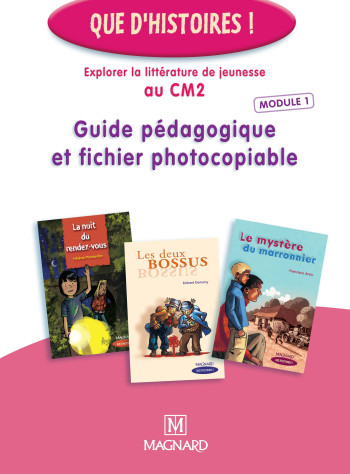 Que d'histoires ! CM2 (2005) - Module 1- Guide pédagogique et fichier photocopiable - Françoise Guillaumond - MAGNARD