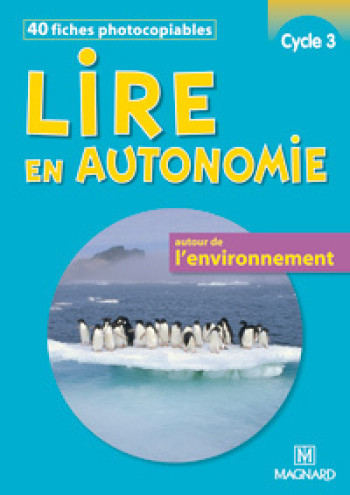 Lire en autonomie cycle 3 - L'environnement - Isabelle Legrand - MAGNARD