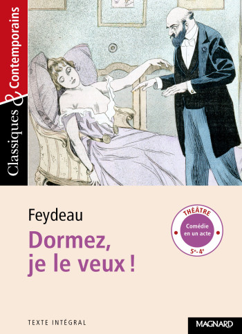 Dormez, je le veux ! - Classiques et Contemporains - Georges Feydeau - MAGNARD