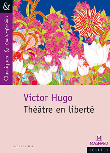 Théâtre en liberté - Classiques et Contemporains - Victor Hugo - MAGNARD