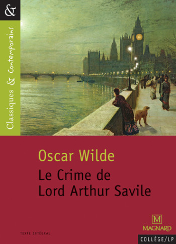 Le Crime de Lord Arthur Savile - Classiques et Contemporains - Laurence Sudret - MAGNARD Le Crime de Lord Arthur Savile - Classiques et Contemporains - Laurence Sudret - MAGNARD