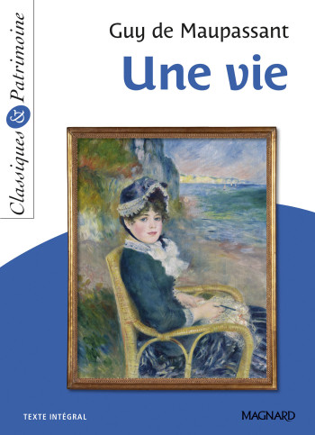 Une vie - Classiques et Patrimoine - Guy Maupassant - MAGNARD