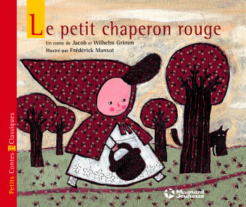 Le Petit chaperon rouge - Petits Contes et Classiques - Jacob et Wilhelm Grimm - MAGNARD