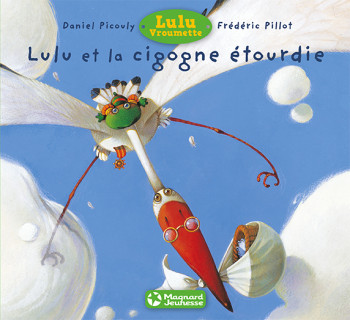 Lulu et la cigogne étourdie - Daniel Picouly - MAGNARD