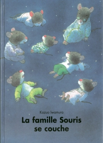 LA FAMILLE SOURIS SE COUCHE - KAZUO IWAMURA - EDL LA FAMILLE SOURIS SE COUCHE - KAZUO IWAMURA - EDL