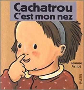 cachatrou c est mon nez - Jeanne Ashbé - EDL