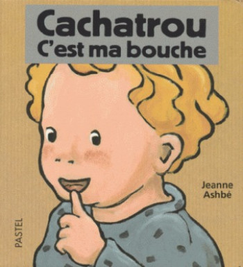 cachatrou c est ma bouche - Jeanne Ashbé - EDL