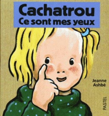 cachatrou ce sont mes yeux - Jeanne Ashbé - EDL