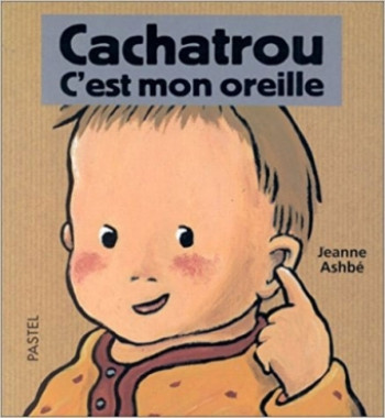 cachatrou c est mon oreille - Jeanne Ashbé - EDL