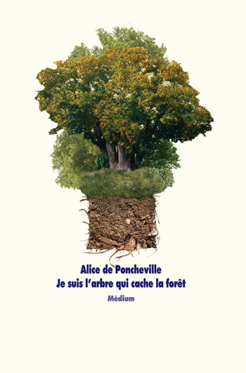 Je suis l'arbre qui cache la forêt - Alice de Poncheville - EDL