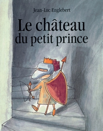 Chateau du petit prince (Le) - JEAN-LUC ENGLEBERT - EDL