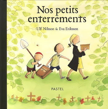 Nos petits enterrements - Ulf Nilsson - EDL