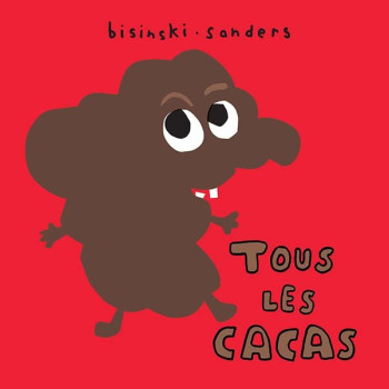 Tous les cacas -  Sanders Alex / Bisinski Pierrick - EDL