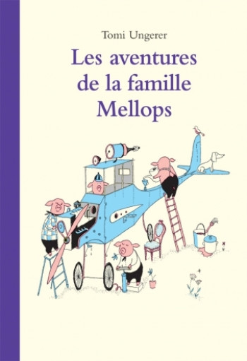 LES AVENTURES DE LA FAMILLE MELLOPS - Tomi Ungerer - EDL LES AVENTURES DE LA FAMILLE MELLOPS - Tomi Ungerer - EDL