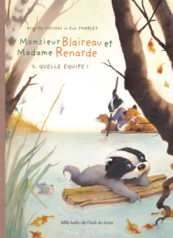 Monsieur Blaireau et Madame Renarde - Tome 3 - Quelle équipe ! - Brigitte Luciani - EDL