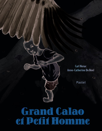 Grand Calao et Petit Homme - Carl Norac - EDL