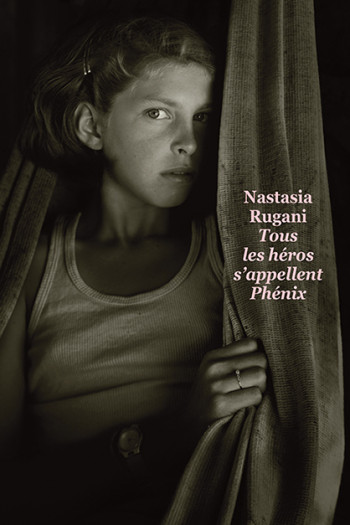 Tous les héros s'appellent Phénix - Nastasia Rugani - EDL