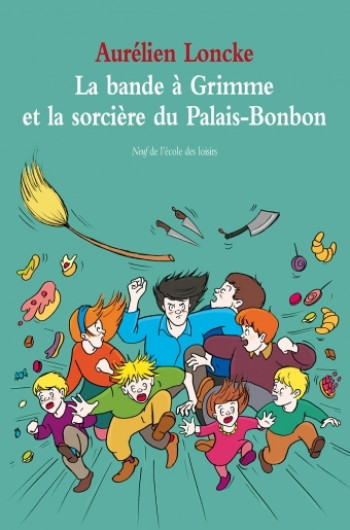 LA BANDE A GRIMME ET LA SORCIERE DU PALAIS BONBON. - Aurélien Loncke - EDL