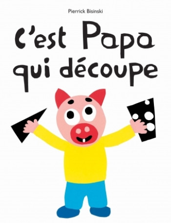 c'est papa qui decoupe - Pierrick Bisinski - EDL