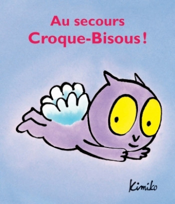 AU SECOURS CROQUE BISOUS -  Kimiko - EDL