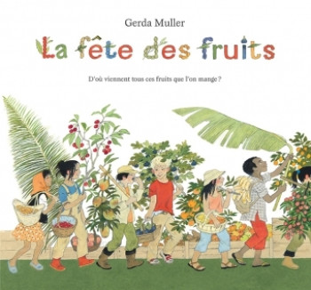 Fete des fruits (La) - Gerda Muller - EDL