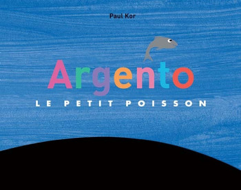 Argento - Le petit poisson - Paul Kor - EDL