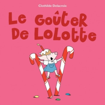 Goûter de Lolotte (Le) - Clothilde DELACROIX - EDL