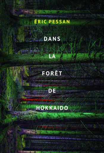 dans la foret de hokkaido - Eric Pessan - EDL