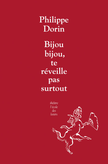 bijou,bijou, te reveille pas surtout ! - PHILIPPE DORIN - EDL bijou,bijou, te reveille pas surtout ! - PHILIPPE DORIN - EDL