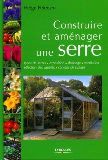 Construire et aménager une serre - Helge Peterson - EYROLLES