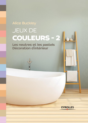 Jeux de couleurs 2 - Alice Buckley - EYROLLES Jeux de couleurs 2 - Alice Buckley - EYROLLES