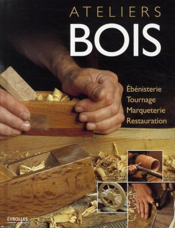 Ateliers bois -  GIBERT/LOPEZ - EYROLLES