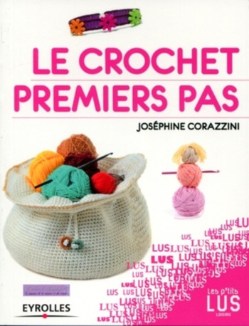 Le crochet premiers pas -  CORAZZINI JOSEPHINE - EYROLLES