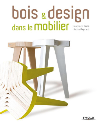 Bois et design dans le mobilier - Rémy Peyrard - EYROLLES