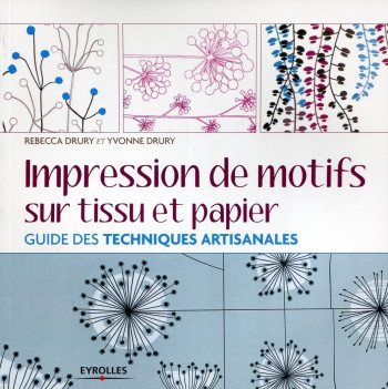 Impression de motifs sur tissu et papier - Yvonne Drury - EYROLLES Impression de motifs sur tissu et papier - Yvonne Drury - EYROLLES