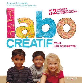 Labo créatif pour les tout-petits - Susan Schwake - EYROLLES