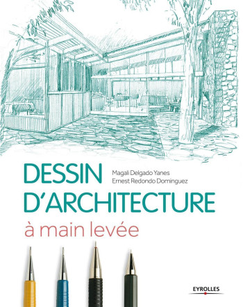 Le dessin d'architecture à main levée - Ernest Redondo Dominguez - EYROLLES