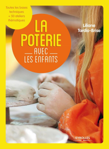 La poterie avec les enfants - Liliane Tardio-Brise - EYROLLES