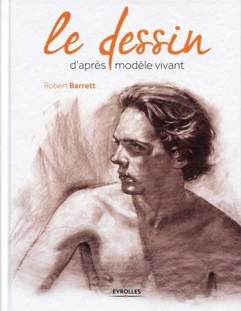 Le dessin d'après modèle vivant - Barrett Robert - EYROLLES