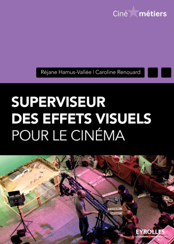 Superviseur des effets visuels pour le cinéma - Réjane Hamus-Vallée - EYROLLES